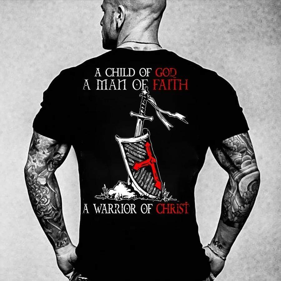 a child of god a man of faith a warrior of christ warrior T-shirt