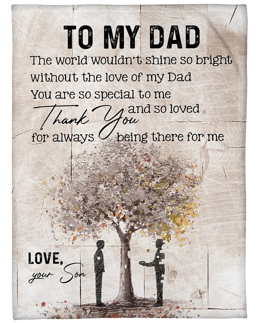 To My Dad The World Wouldn’t Shine So Bright Without The Love Of My Dad Fleece Blanket – Quilt Blanket Home Decor Bedding Couch Sofa Soft and Comfy Cozy