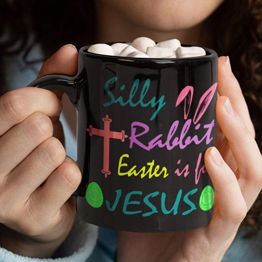 Silly Rabbit Easter is for Jesus coffee mug