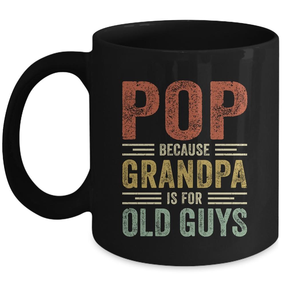 Vintage Retro Pop Because Grandpa Is For Old Guys Funny Mug