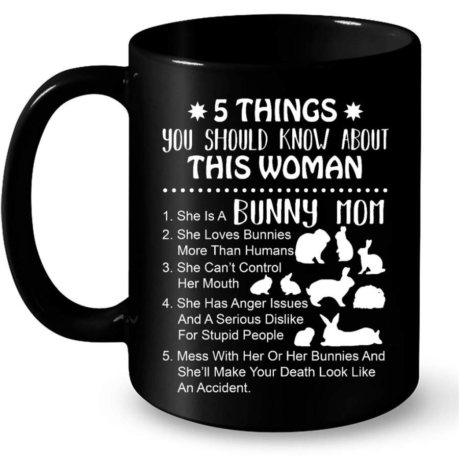 5 Things You Should Know About This Woman Bunny Mom She Loves Bunnies More Than Humans – Full-Wrap Coffee Black Mug