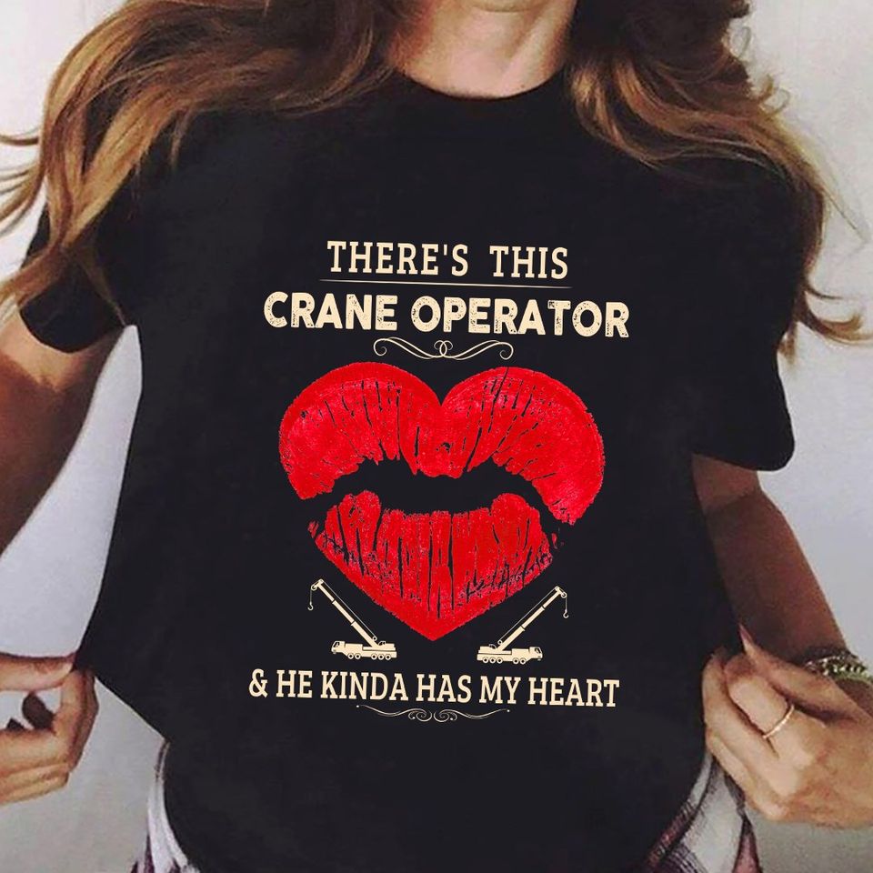 There Is This Crane Operator He Kinda Has My Heart Gift Standard/Premium T-Shirt