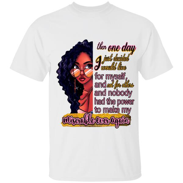 Then One Day I Just Decided I Would Live For Myself Personalized T-Shirt, Best Gift For Black Girl