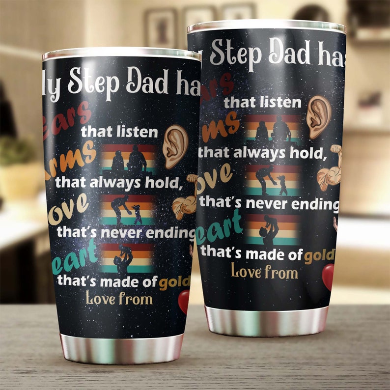 Step Dad Ears To Listen Arms To Hold Love Never End Gold Heart  Personalized Tumbler-Birthday Christmas Gift Father’S Day Gift For Step Dad