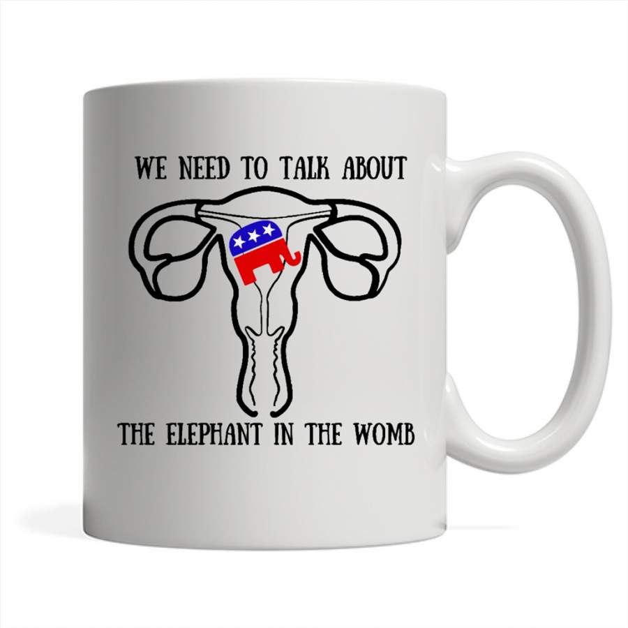 We Need To Talk About The Elephant In The Womb – Full-Wrap Coffee White Mug