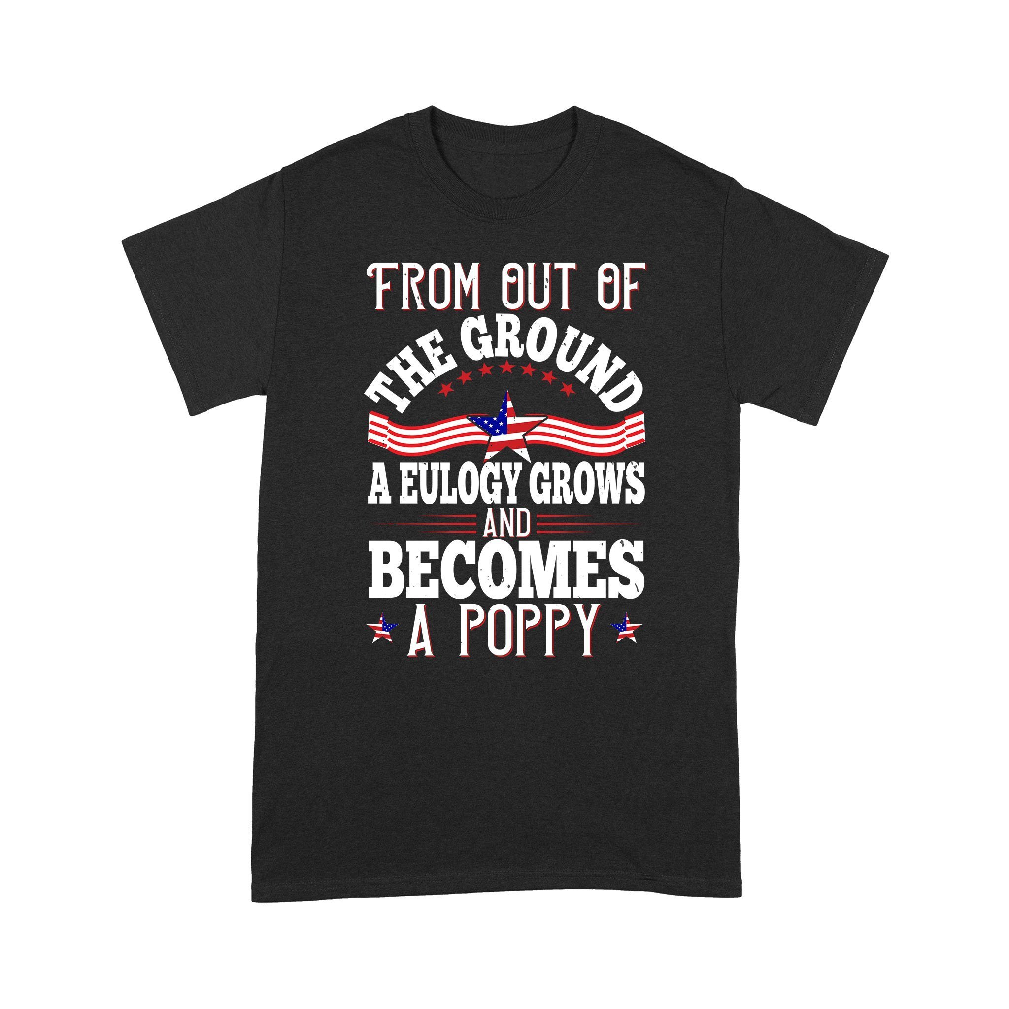 Cool Men’s Graphic T-Shirts, Personalized Father’s Day Gift For Husband, From Out Of The Ground A Eulogy Grows And Becomes A Poppy Standard T-Shirt