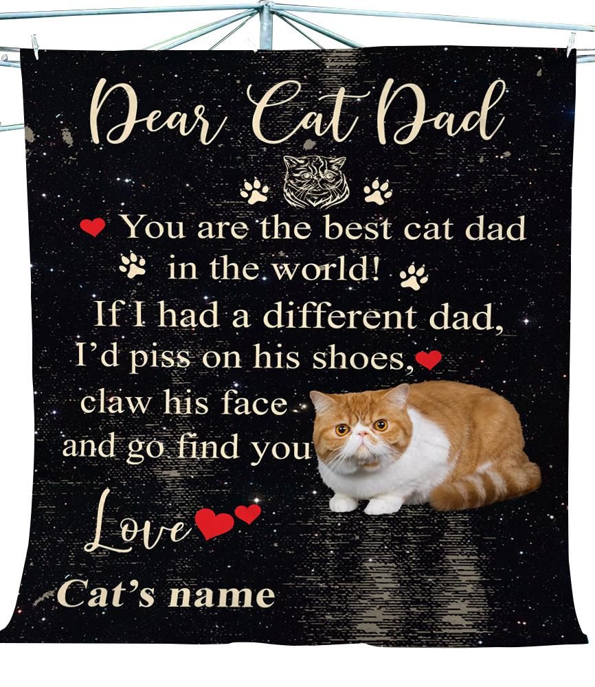 Shop from 1000 unique Dear Cat Dad Funny and cute Exotic Cat Custom Blanket unique gifts ideas for f