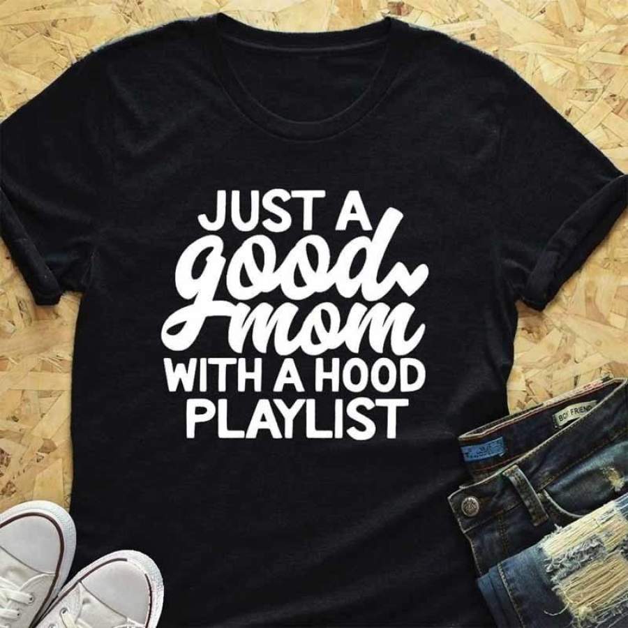 Just A Good Mom With Hood Playlist T-Shirt Grunge Aesthetic Funny Women Fashion Shirt Mother Day Gift Vintage Tee