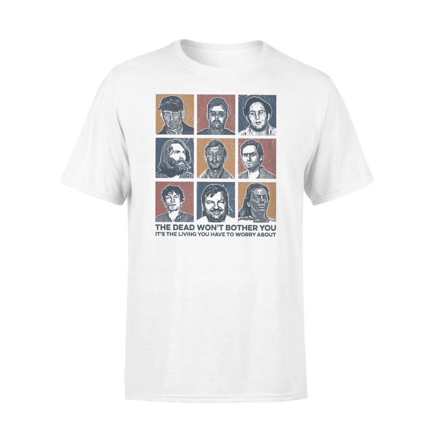 True Crime The Dead Won’t Bother You It’s The Living Vintage Retro T-shirt