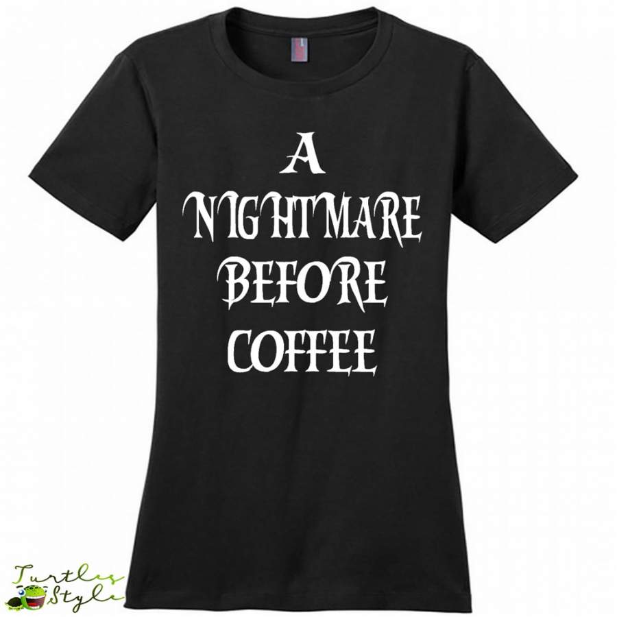 A Nightmare Before Coffee – District Made Woman Shirt