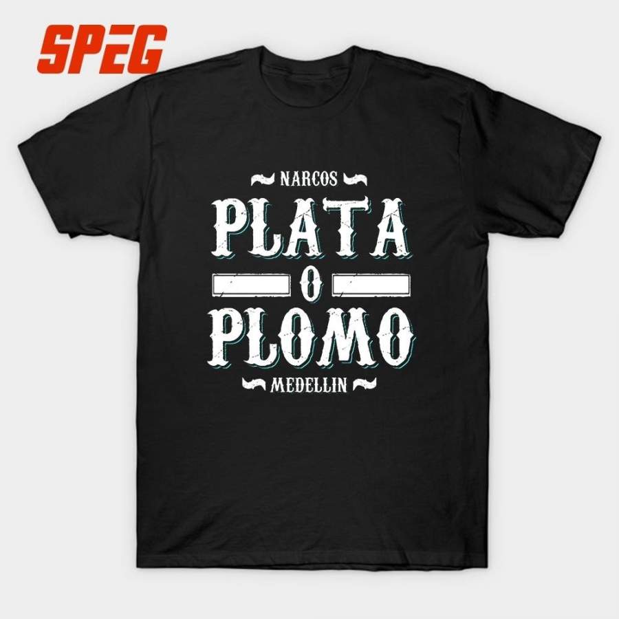 T Shirts Plata o Plomo Narcos Pablo Escobar Silver or Lead Vintage Cotton Short Sleeve T-Shirt Fashion 2018 Men’s T Shirts