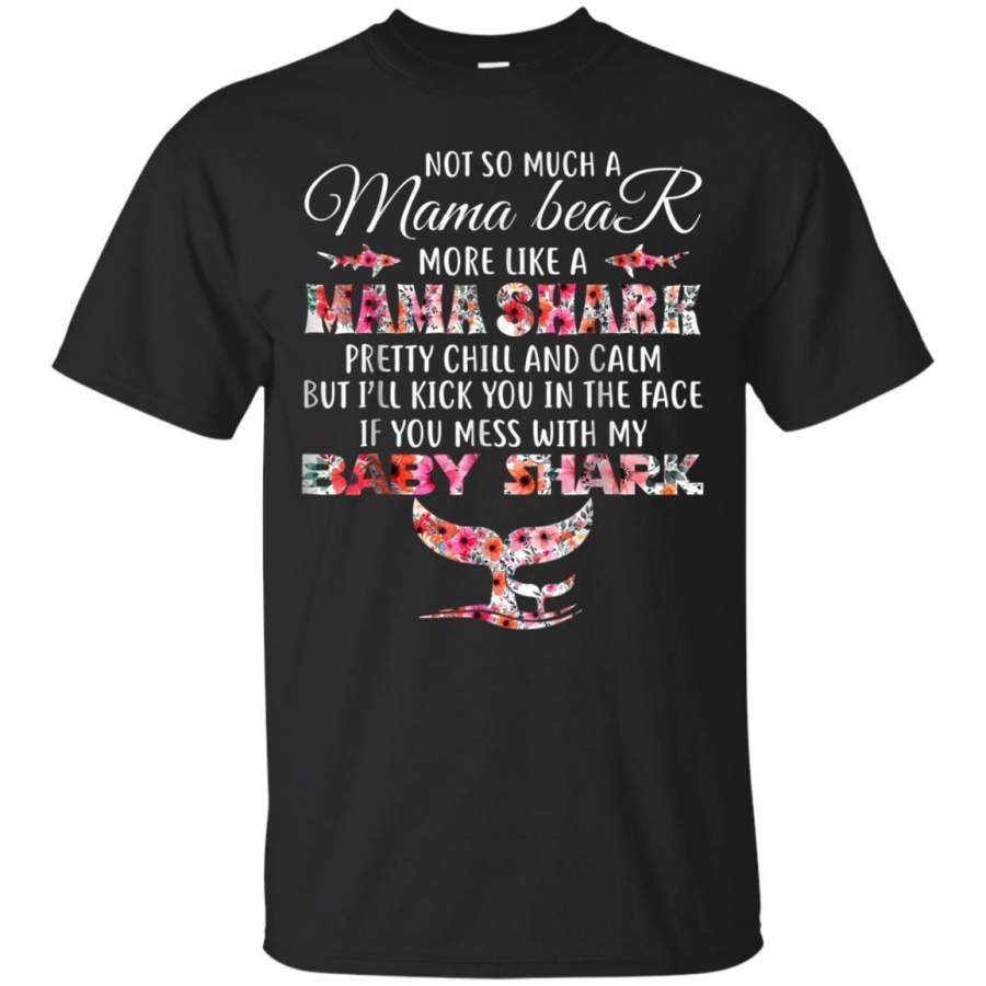 AGR Not So Much A Mama Bear More Like A Mama Shark Flower Shirt Jaq T-shirt