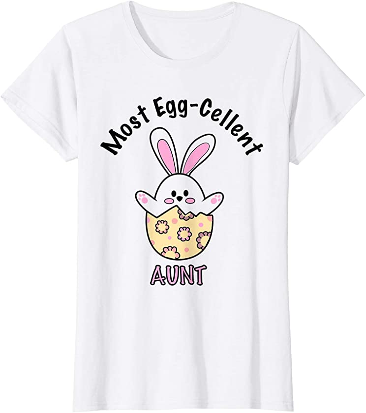 Womens Best Aunt | Most Eggcellent | Cute Bunny Egg | Easter T-Shirt