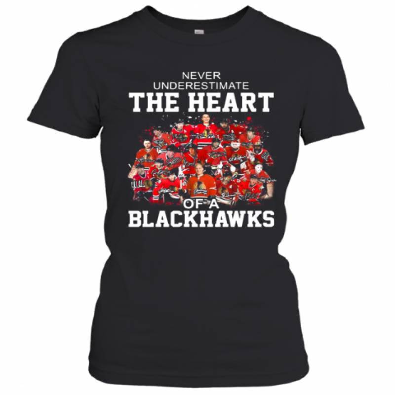 Never Underestimate The Heart Of A Chicago Blackhawks Signatures Women's T-Shirt