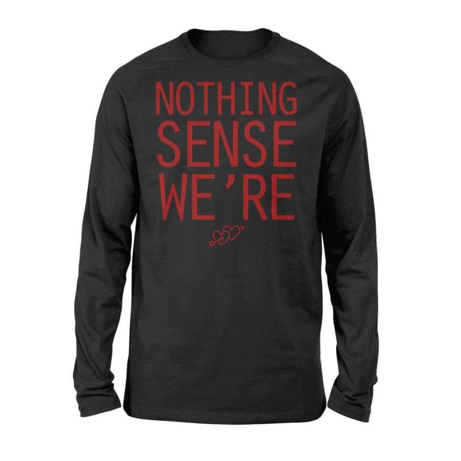 Nothing Sense We’re Couples Matching Shirt For Men – Standard Long Sleeve