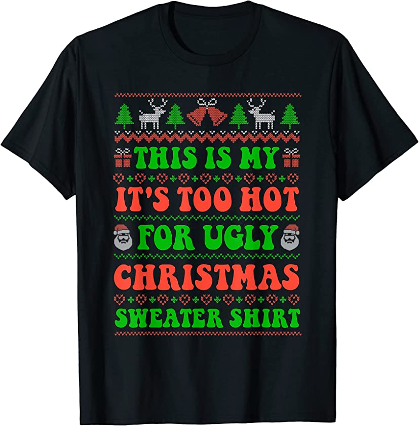 This Is My It’s Too Hot For Ugly Christmas Sweater Men Women T-Shirt