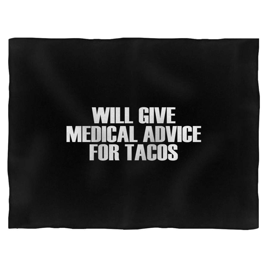 Will Give Medical Advice For Tacos Blanket