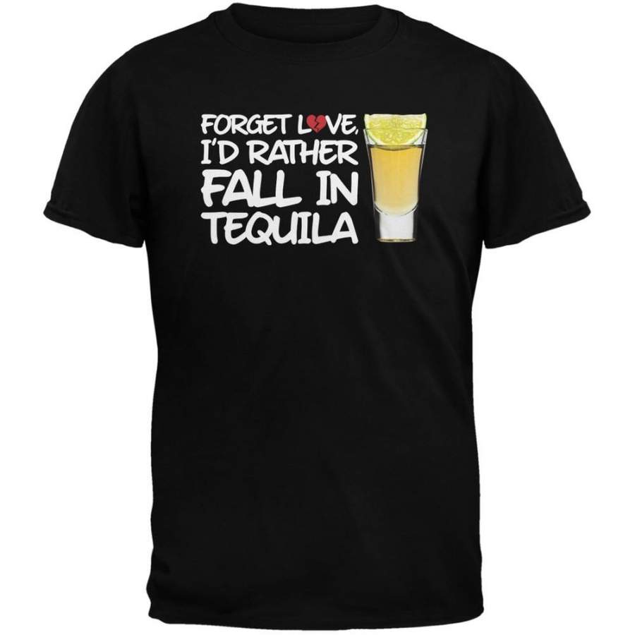 Valentine’s Day – Forget Love, I’d Rather Fall in Tequila Black Adult T-Shirt