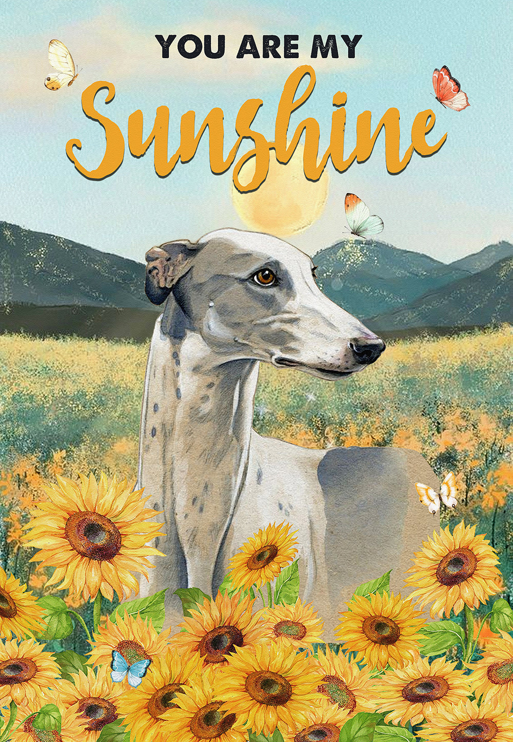 You Are My Sunshine Greyhound Dog Lover Skitongifts Poster No Frame, Wall Art, Home Decor Mh217