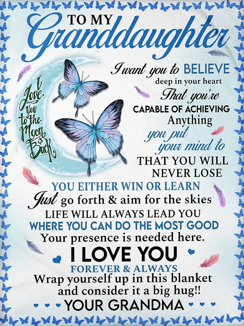 To My Granddaughter I Want You To Believe Deep In Your Heart Blanket Gift For Granddaughter From Grandma Home Decor Bedding Couch Sofa Soft And Comfy Cozy