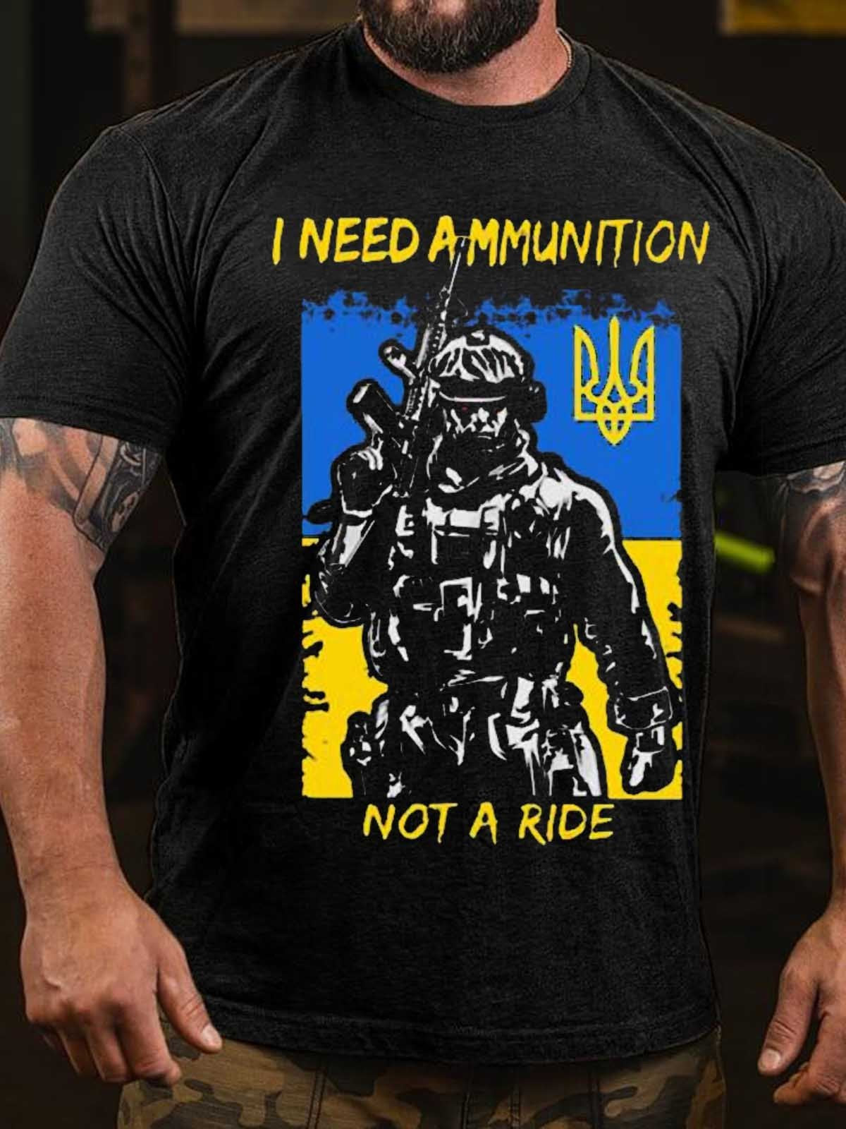 Men’S I Need Ammunition Not A Ride Ukraine Flag T-Shirt