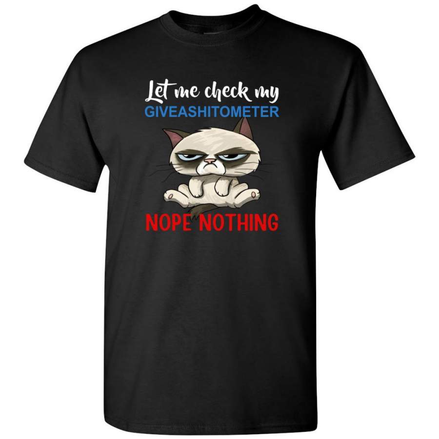 Let Me Check My Giveashitometer Nope Nothing Grumpy Cat Tee Shirt