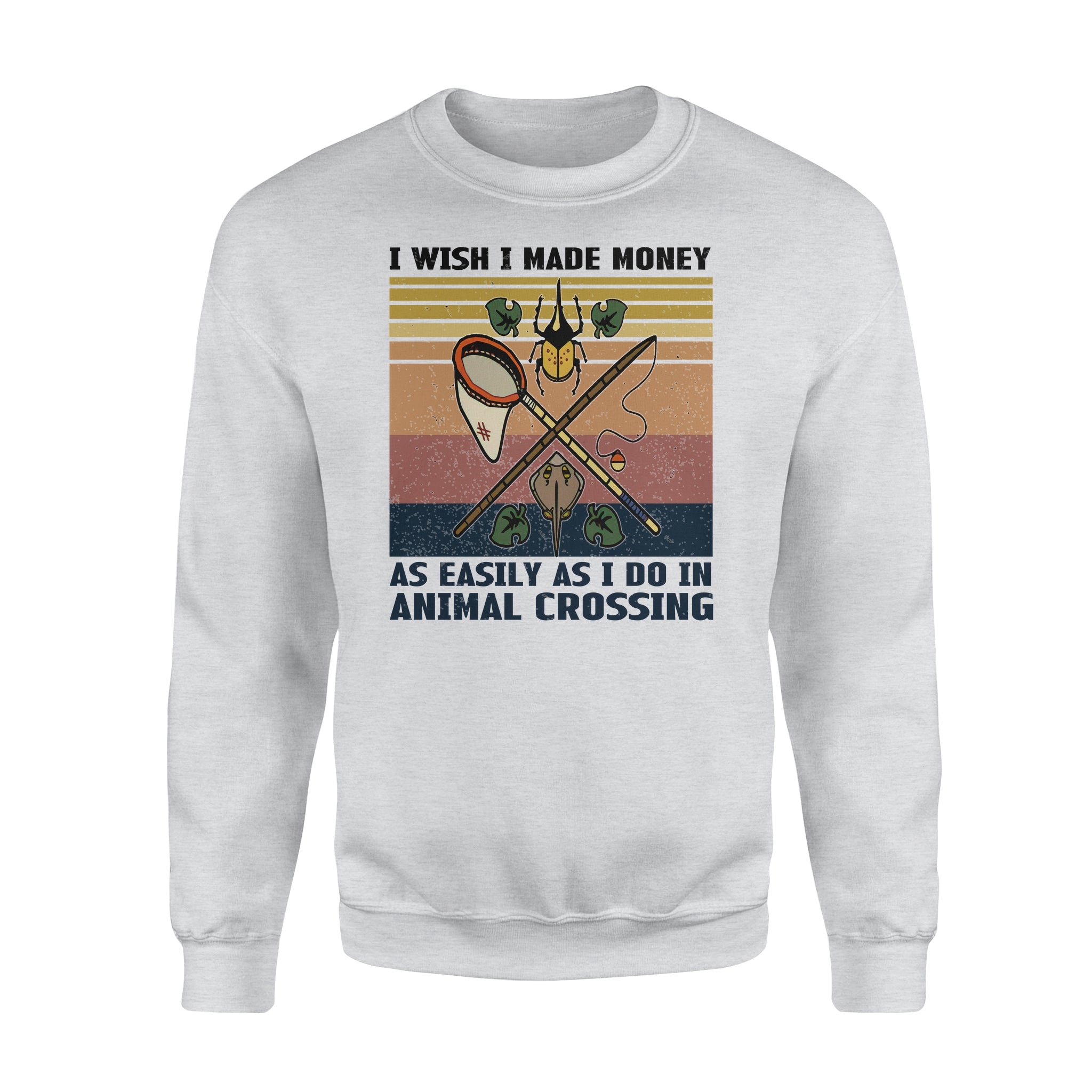 I Wish I Made Money As Easily As I Do In Animal Crossing Standard – Standard Crew Neck Sweatshirt