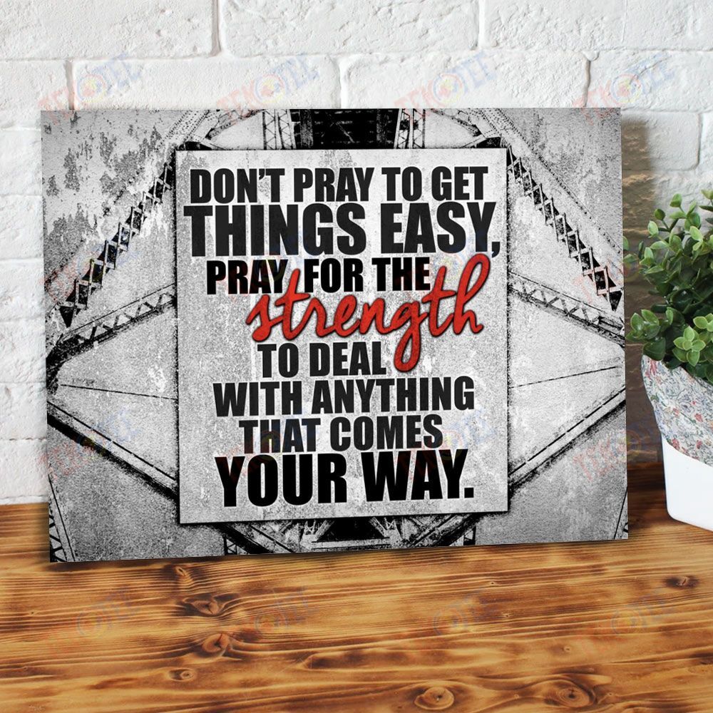 Canvas Artwork Pray For Strength To Deal With Anything Comes Your Way Business Canvas Wall Art Home Decor