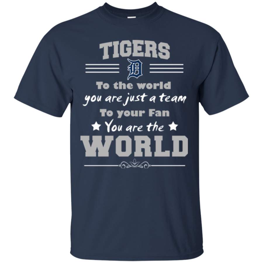 To Your Fan You Are The World Detroit Tigers T Shirts