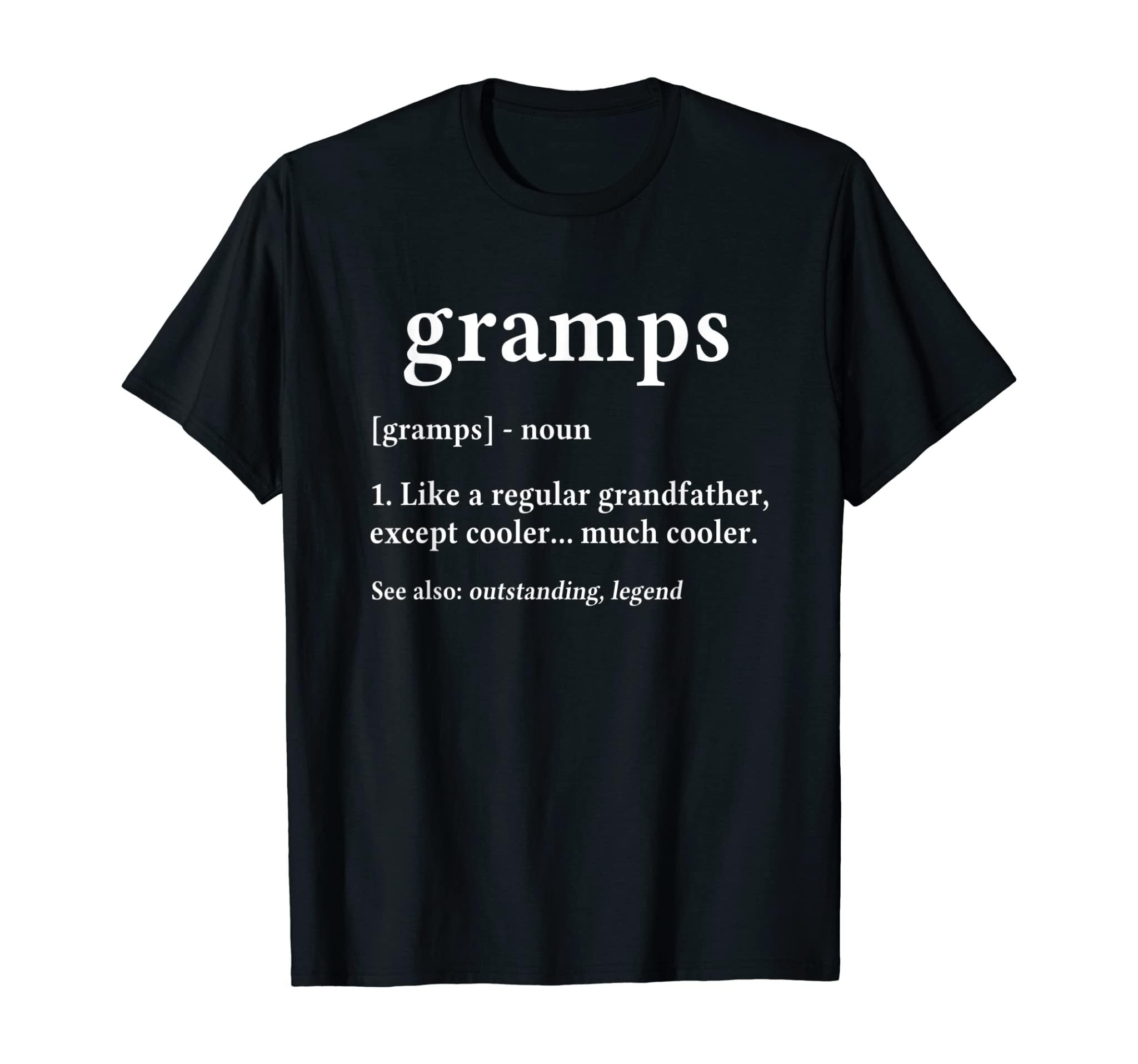 Grandpa Gift For Gramps – Fathers Day Birthday Gift Idea T-Shirt