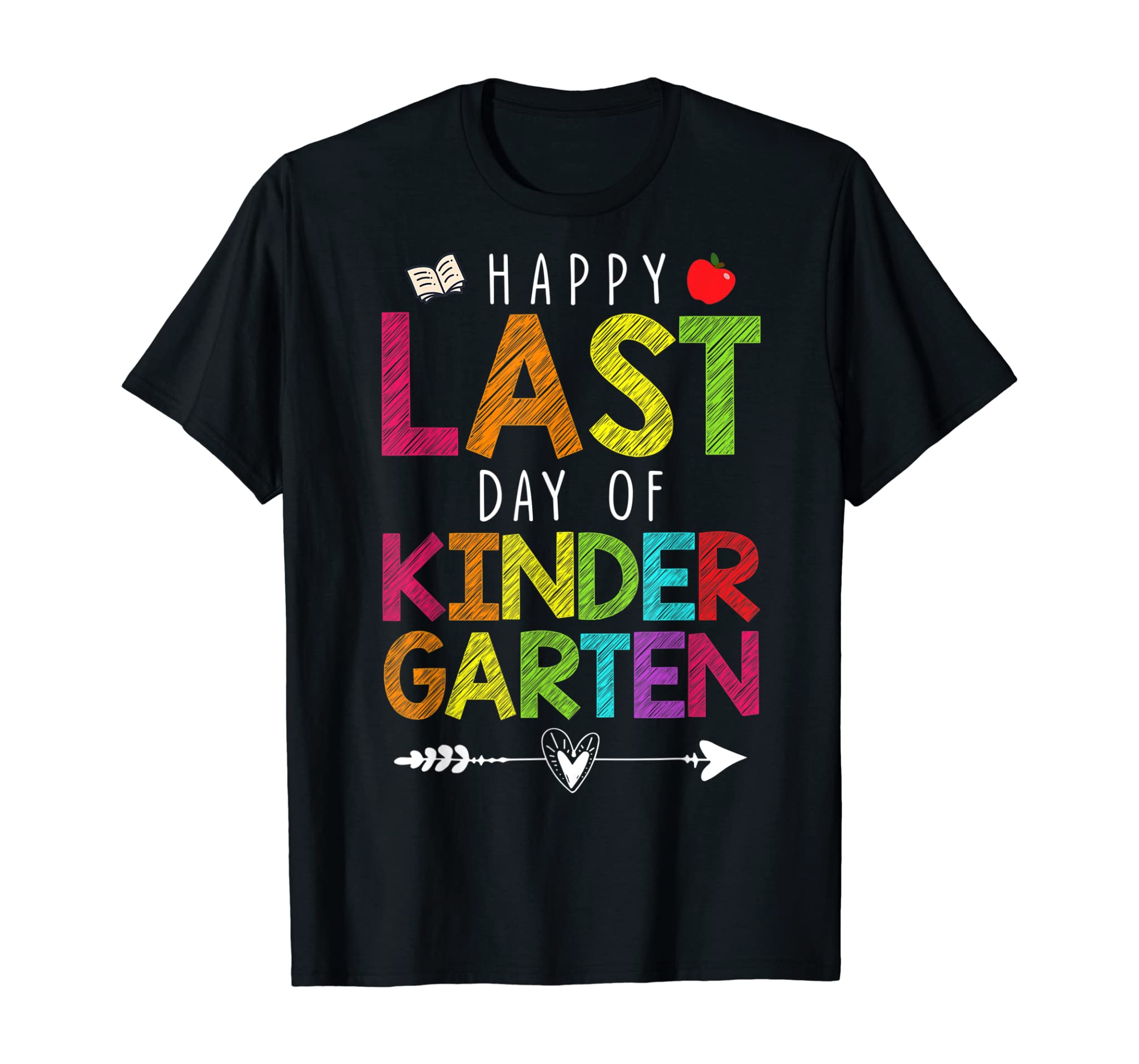 Happy Last Day Of Kindergarten Funny Gift Teacher Students T-Shirt