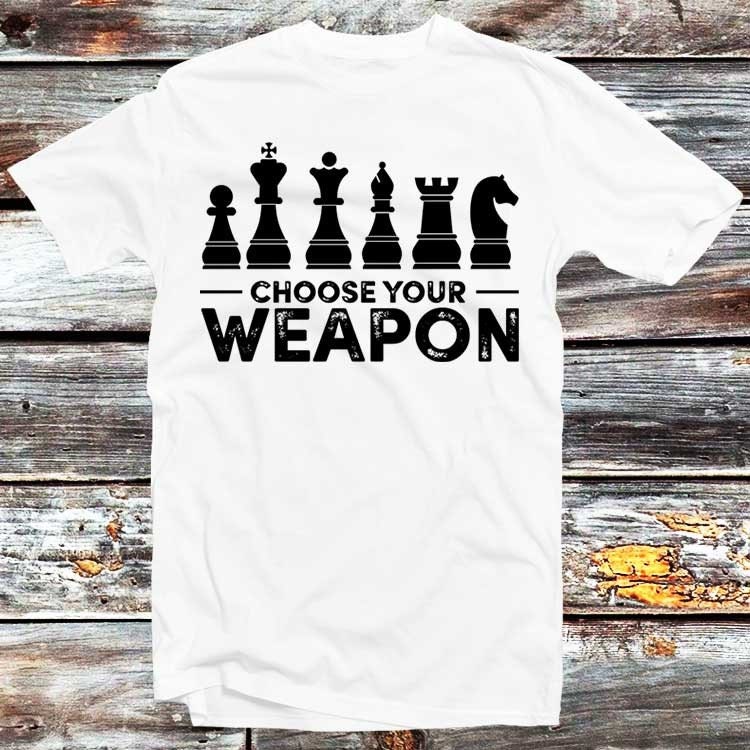 Choose Your Weapon Chess Master T-Shirt Funny Gamer Game Shirt Brain Style Design Cool Gift Unisex Top Tee B224