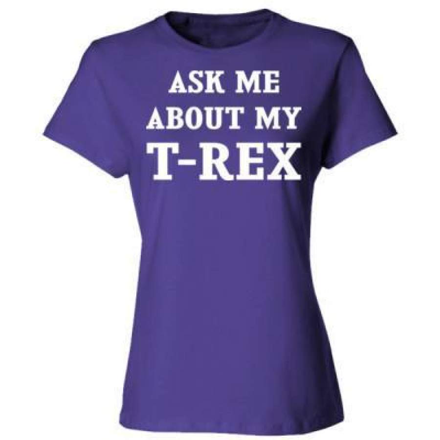 AGR Ask Me About My T Rex – Ladies’ Cotton T-Shirt