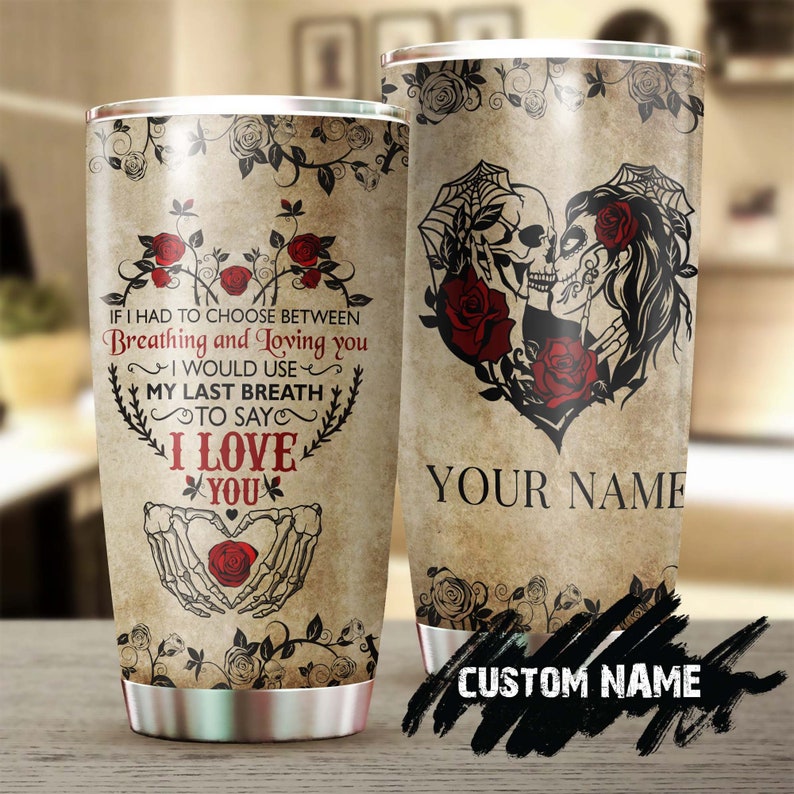 To Wife Skull Use My Last Breath To Say I Love You Personalized Tumbler-Skull Tumbler-Skull Birthday Gift Christmas Gift Mother’S Day Gift