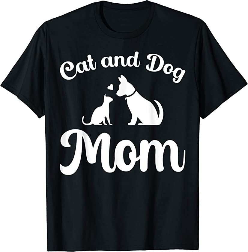 Cats and Dogs Mom Mother’s Day Puppy Pets Animals Lover T-Shirt