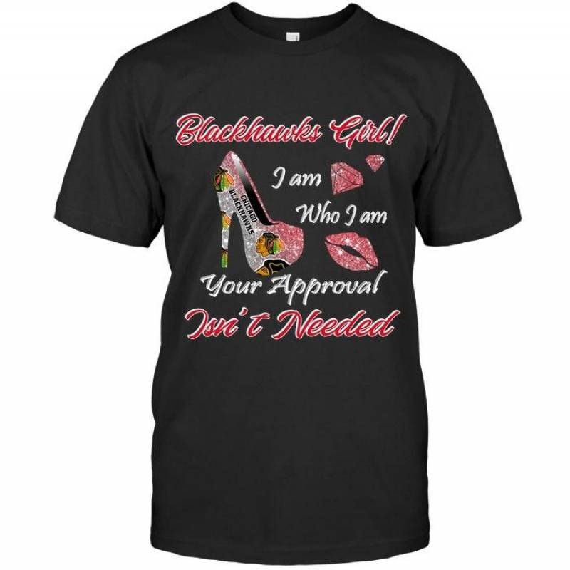 Chicago Blackhawks Girl I Am Who I Am Your Approval Isn’T Needed High Heel Lips Diamond Glitter Pattern T Shirt – Gearpenguin.com