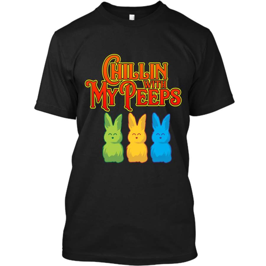 Chilling With My Peeps T-shirt Cool Easter Bunny Rabbit Tee Custom Ultra Cotton