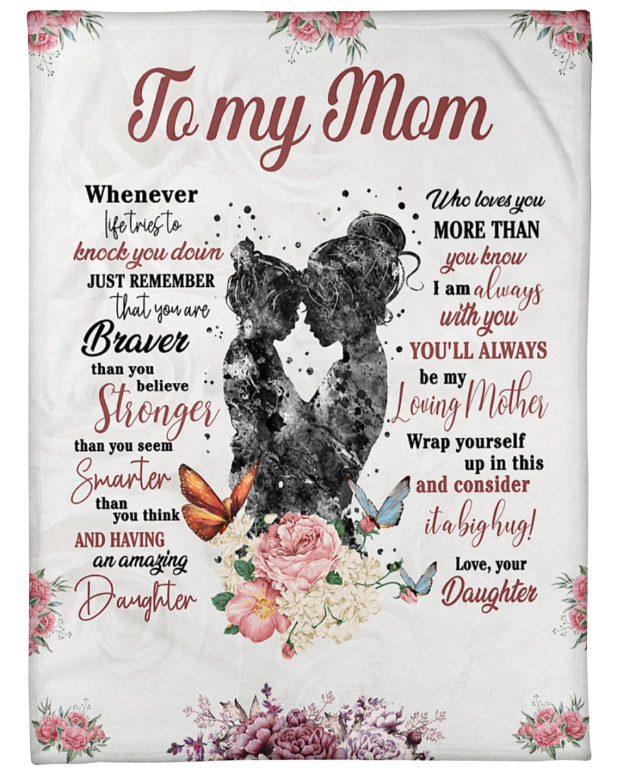 To My Mom Blanket – I Am Always With You’Ll Always Be My Loving Mother Gift For Mom From Daughter Gift Home Decor Bedding Couch Sofa Soft And Comfy Cozy