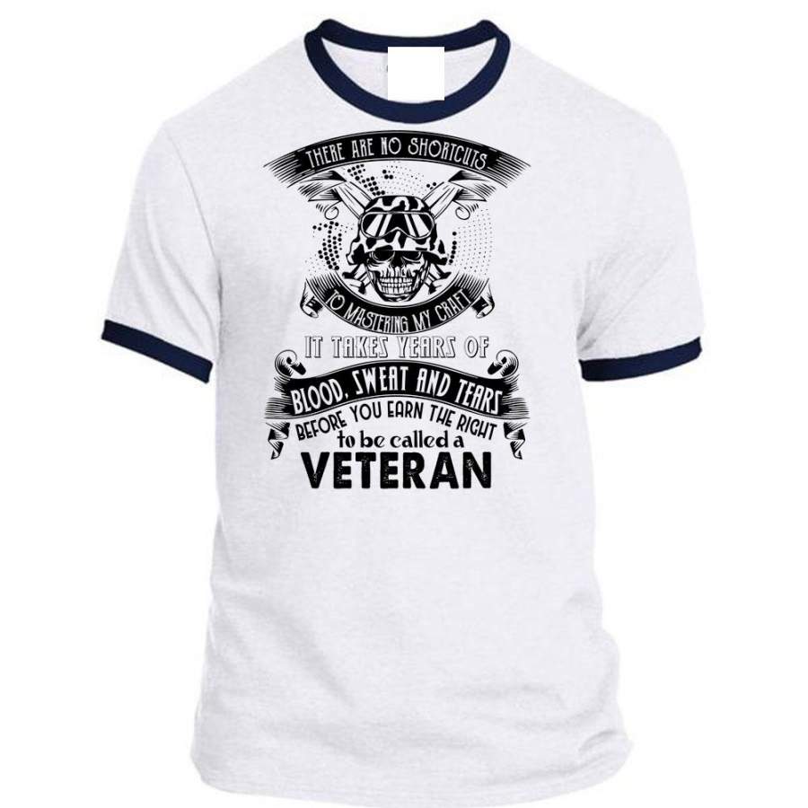 You Earn The Right To Be Called A Veteran T Shirt, Blood Sweat And Tears T Shirt