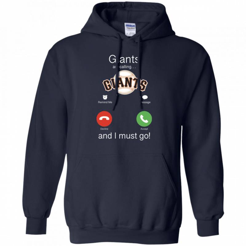 San Francisco Giants Are Calling and I must Go Shirts