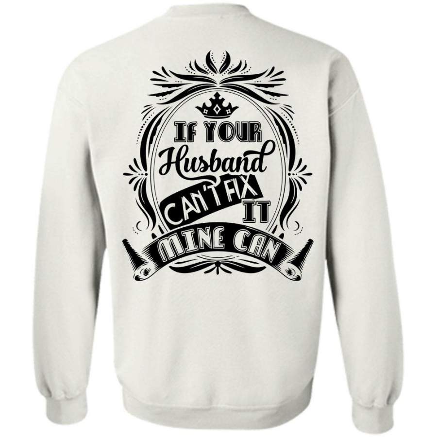 My Job T Shirt, Your Husband Can’t Fix It Mine Can Sweatshirt