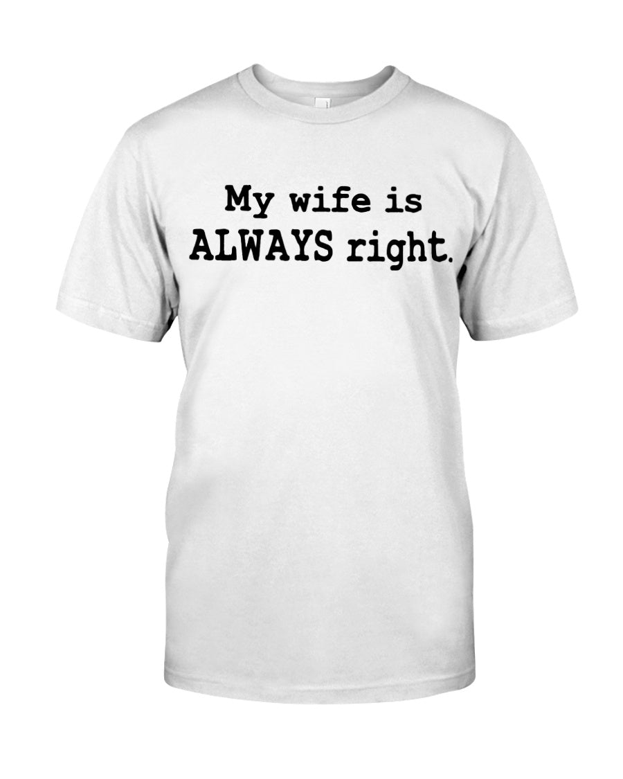 My Wife Is Always Right Family Gift For Husband Cotton T-Shirt