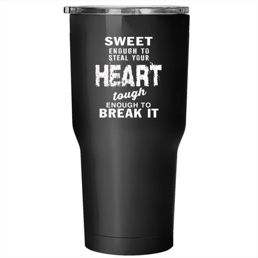 Sweet Enough To Steal Your Heart Tumbler 30 oz Stainless Steel, Cool Couple Travel Mug