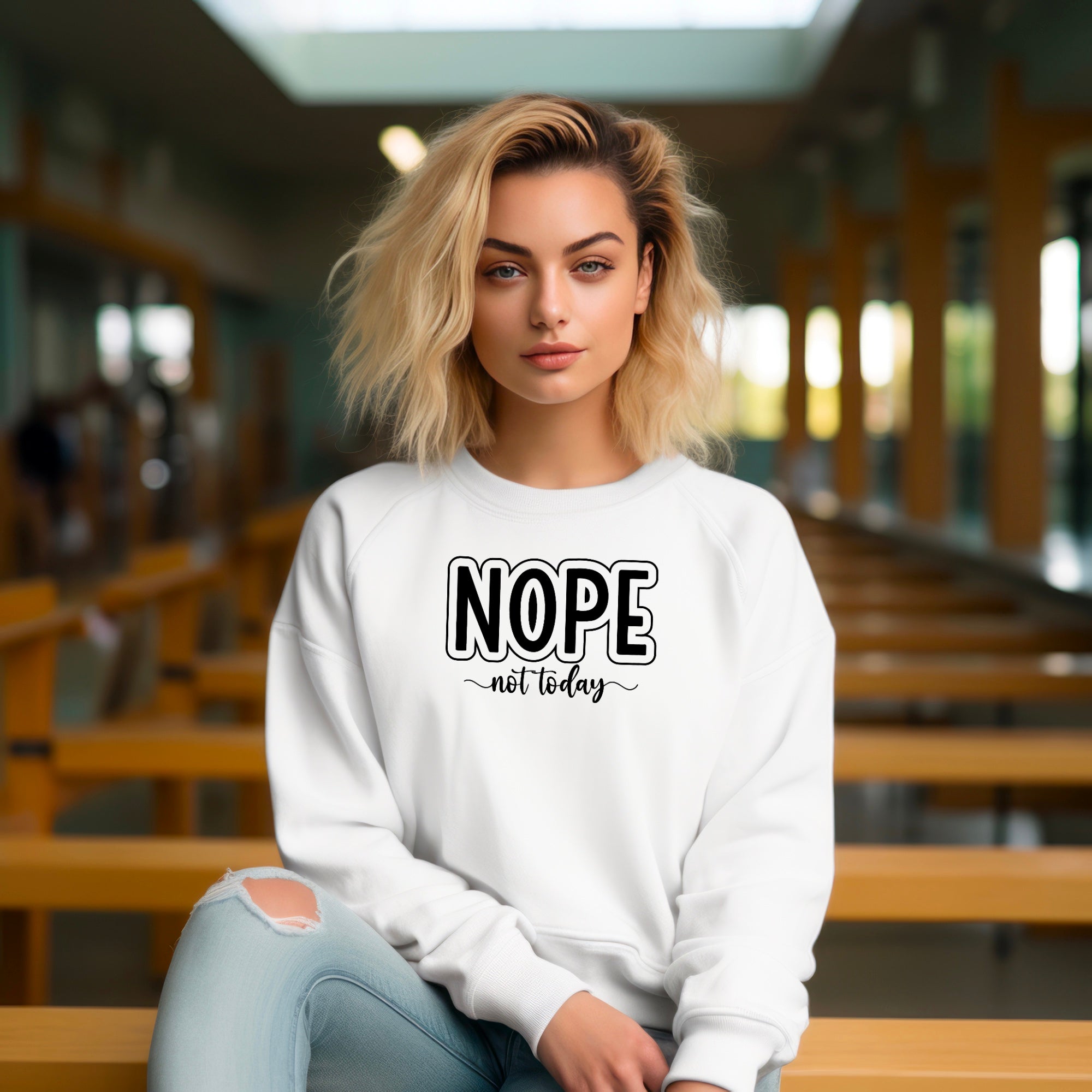 Nope Not Today Sweatshirt