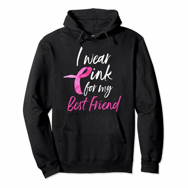 I Wear Pink For My Best Friend Hoodie Breast Cancer Shirt, T-Shirt, Sweatshirt