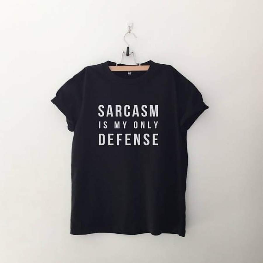 Sarcasm Is My Only Defense Funny Shirts T-Shirts Quote Shirt Tumblr Graphic Tees For Women Hipster Tshirt Gift For Her-D537