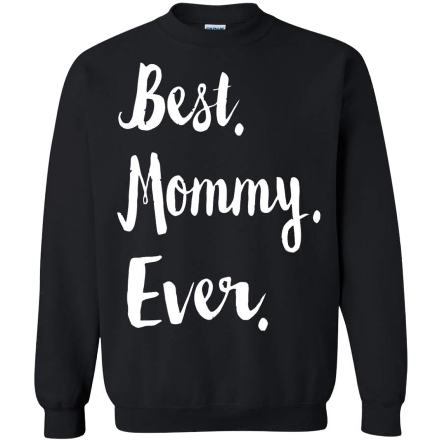 AGR Best Mommy Ever Mother_s Day Sweatshirt