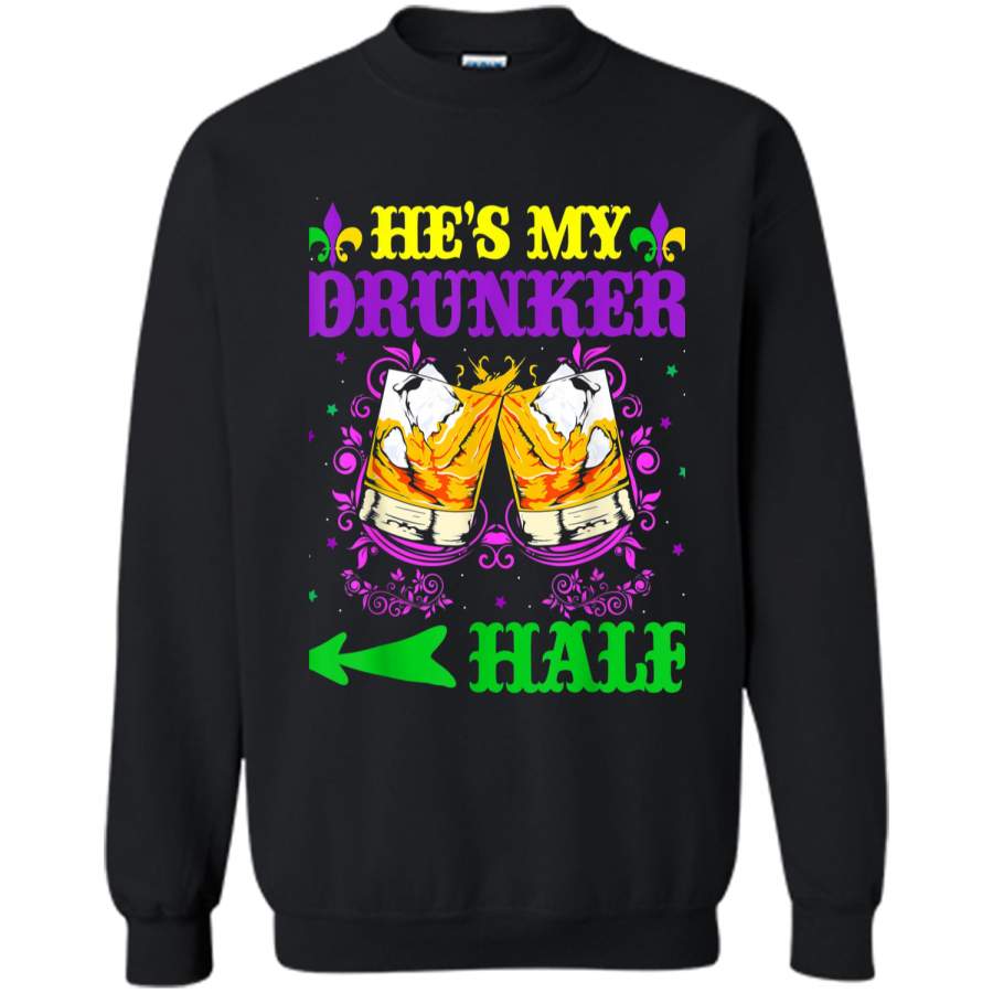 He’s My Drunker Half Mardi Gras Couples Drinking Printed Crewneck Pullover Sweatshirt
