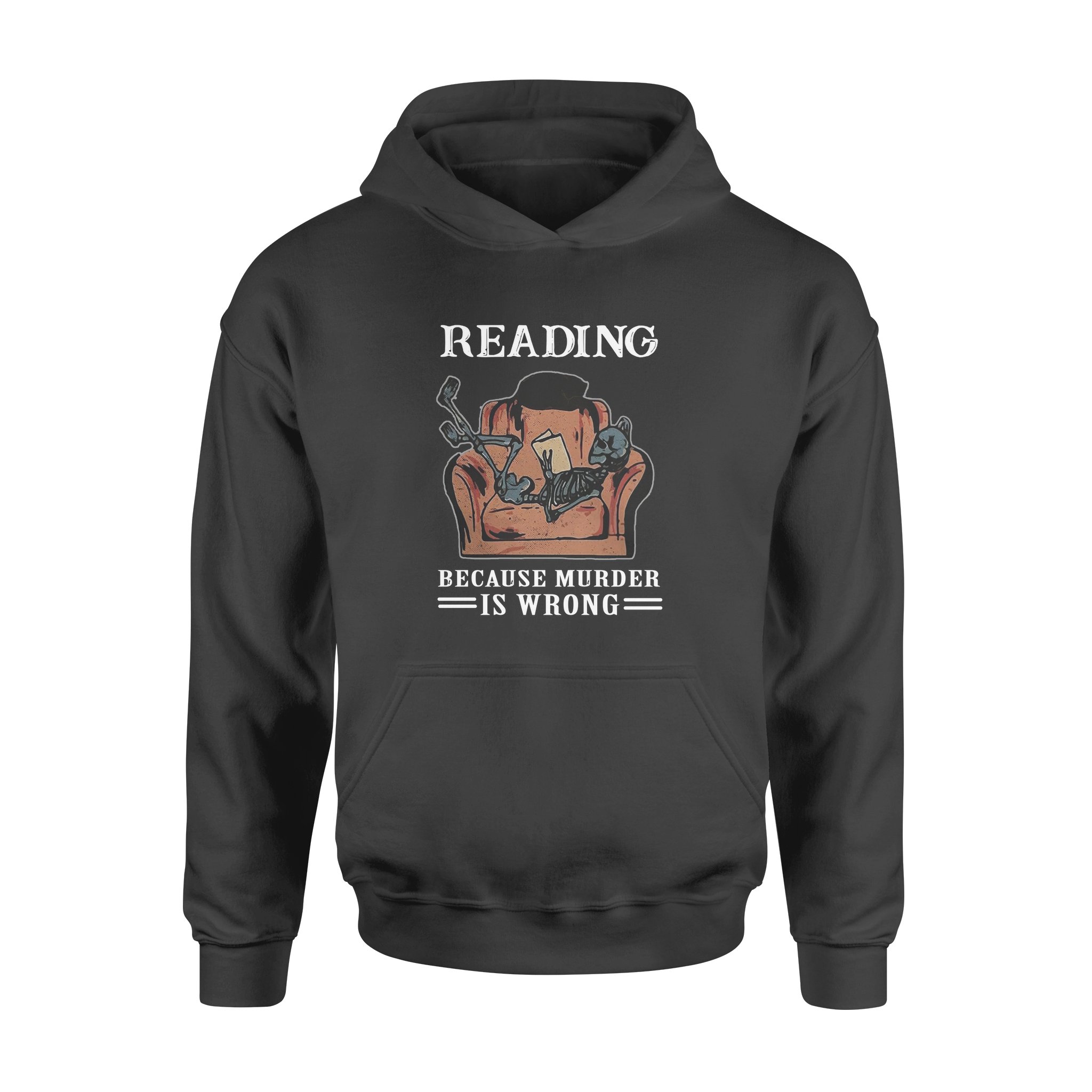 Reading Because Murder Is Wrong Gift Book Lovers – Standard Hoodie