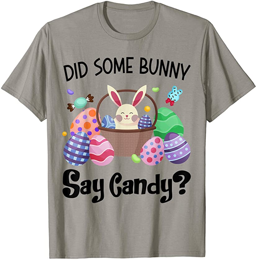 Did Some Bunny Say Candy Funny Easter Day T-Shirt